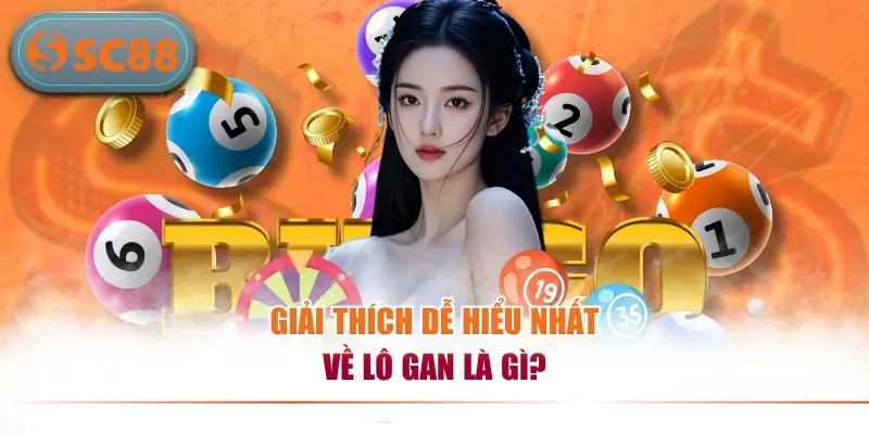 Giải thích dễ hiểu nhất về lô gan là gì?