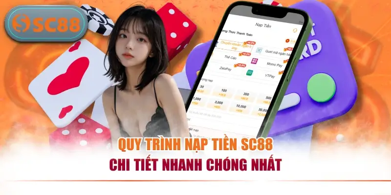 Quy trình nạp tiền SC88 chi tiết nhanh chóng nhất