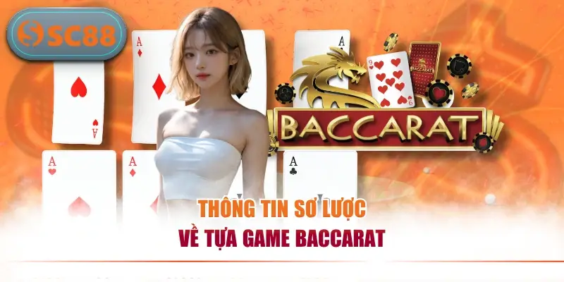 Thông tin sơ lược về tựa game Baccarat