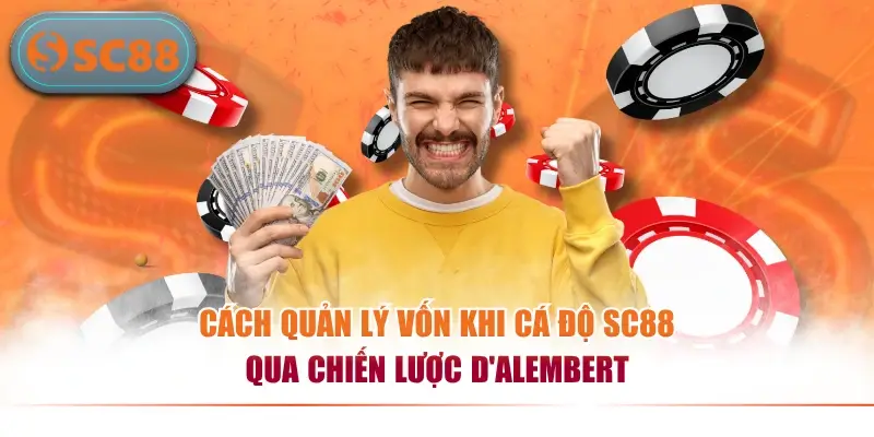 Cách quản lý vốn khi cá độ SC88 qua chiến lược D’Alembert