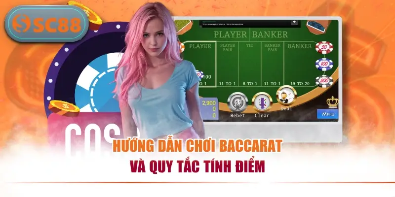 Hướng dẫn chơi Baccarat và quy tắc tính điểm