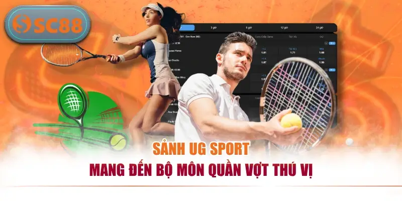 Sảnh UG Sport mang đến bộ môn quần vợt thú vị